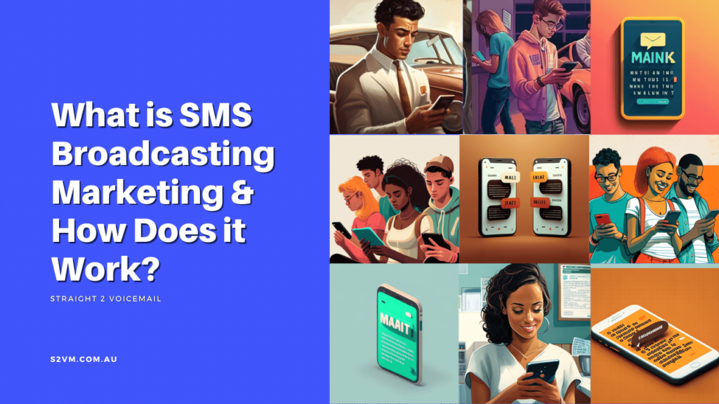 What is SMS Broadcasting and How Does it Work? Straight 2 Voicemail Australia